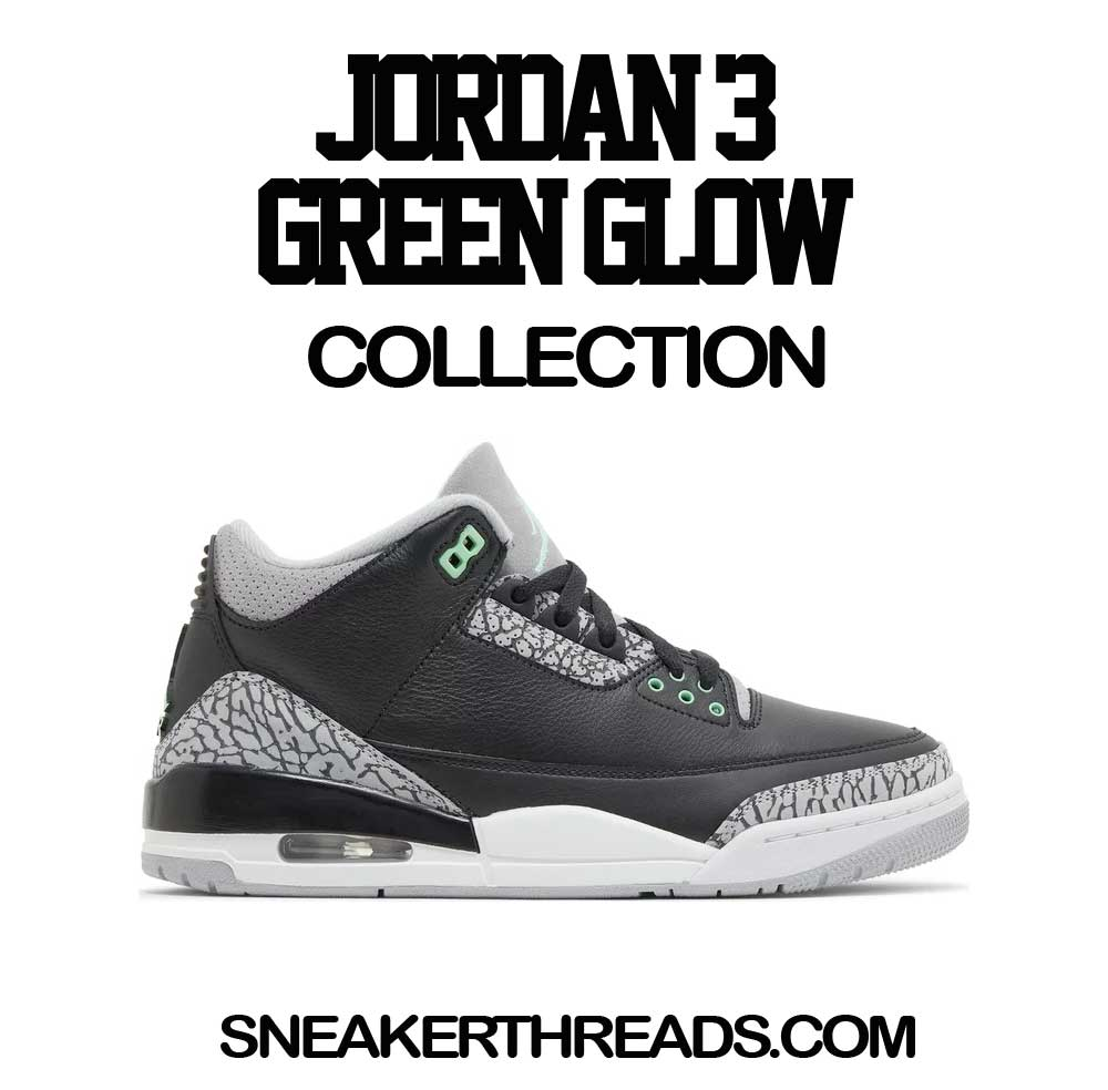 Jordan 3 Green Glow Tees & Sneaker Shirts To Match