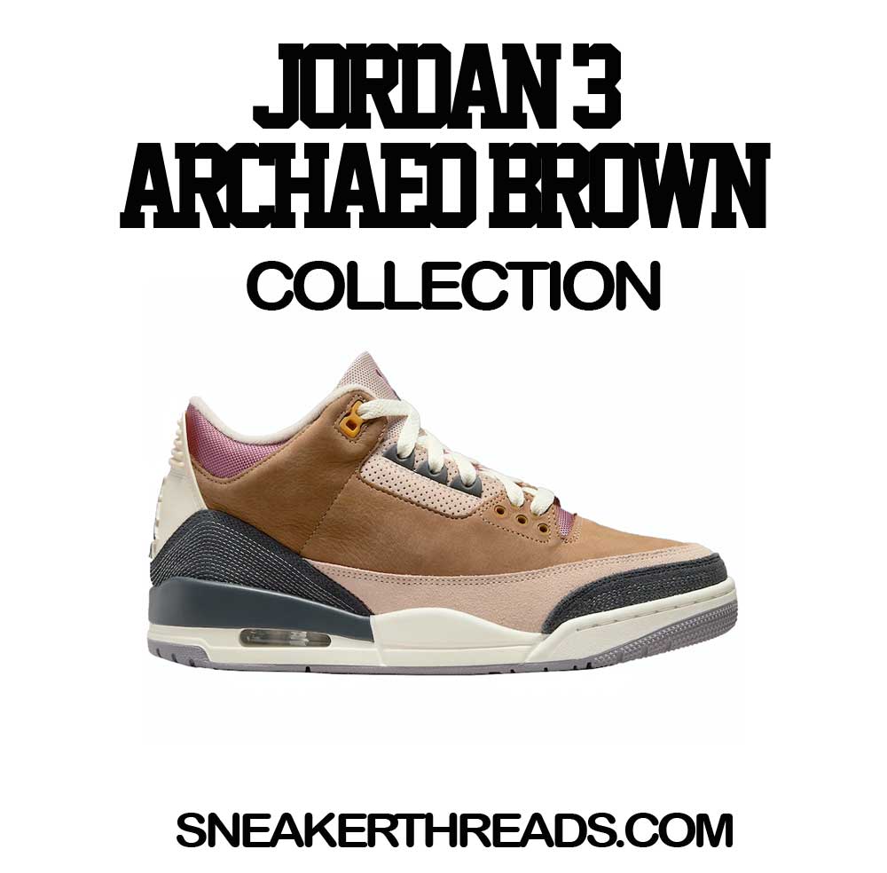 Jordan 3 Archaeo Brown Sneaker Tees & Matching T-shirts