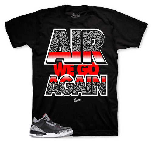Retro 3 Black Cement Air We Go Shirt