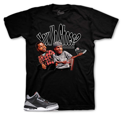 Retro 3 Black Cement How Yo Shoes Shirt