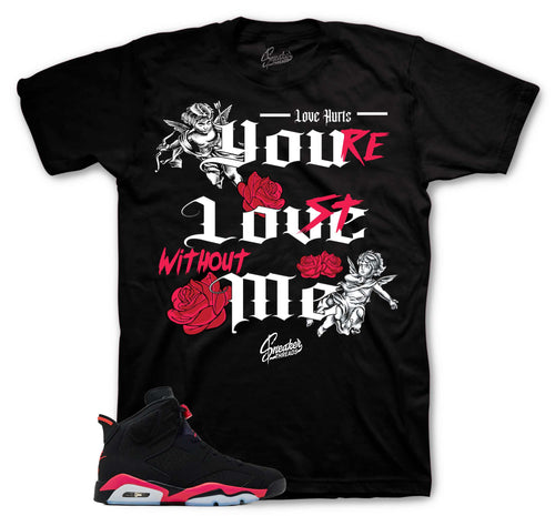 Retro 6 Infrared Love Hurts Shirt