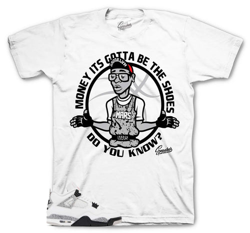 Retro 4 White Cement Gotta Be The Shoes Shirt