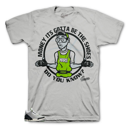 Gotta be Shoes Shirt to Match Jordan Chlorophyll 3