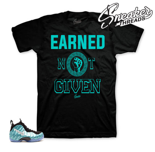 Foamposite island green tees | Earned not given tee.
