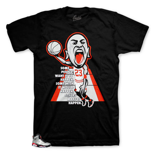 Jordan 6 Reflective Make it happen shirt to match sneakers